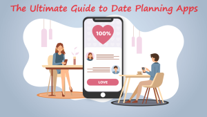 The Ultimate Guide to Date Planning Apps for Couples